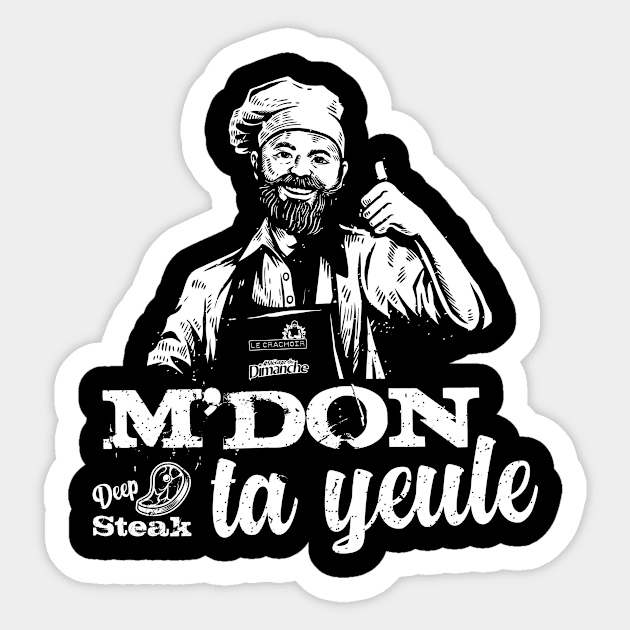 Le tout nouveau t-shirt DEEP STEAK - M'DON TA YEULE ! Sticker by podcasse.com